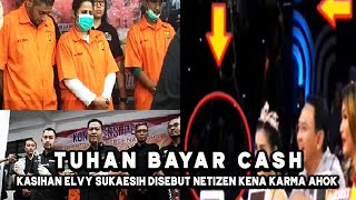 GOD PAY CASH..!! KARMA IS FOR SURE! COMING ALTHOUGH IT'S LATE, ELVY SUKAESIH IS SAID TO BE AHOK'S...
