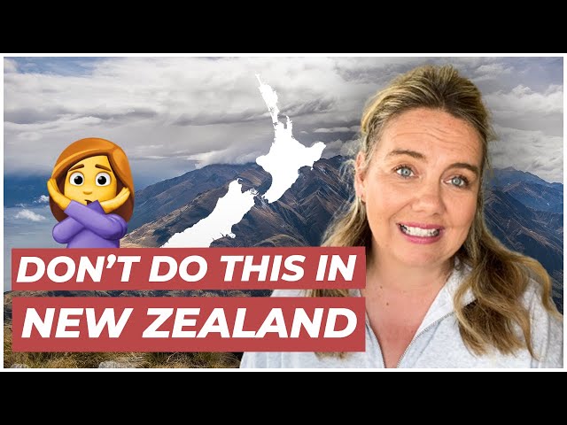 10 things NOT to do in New Zealand 😬 class=