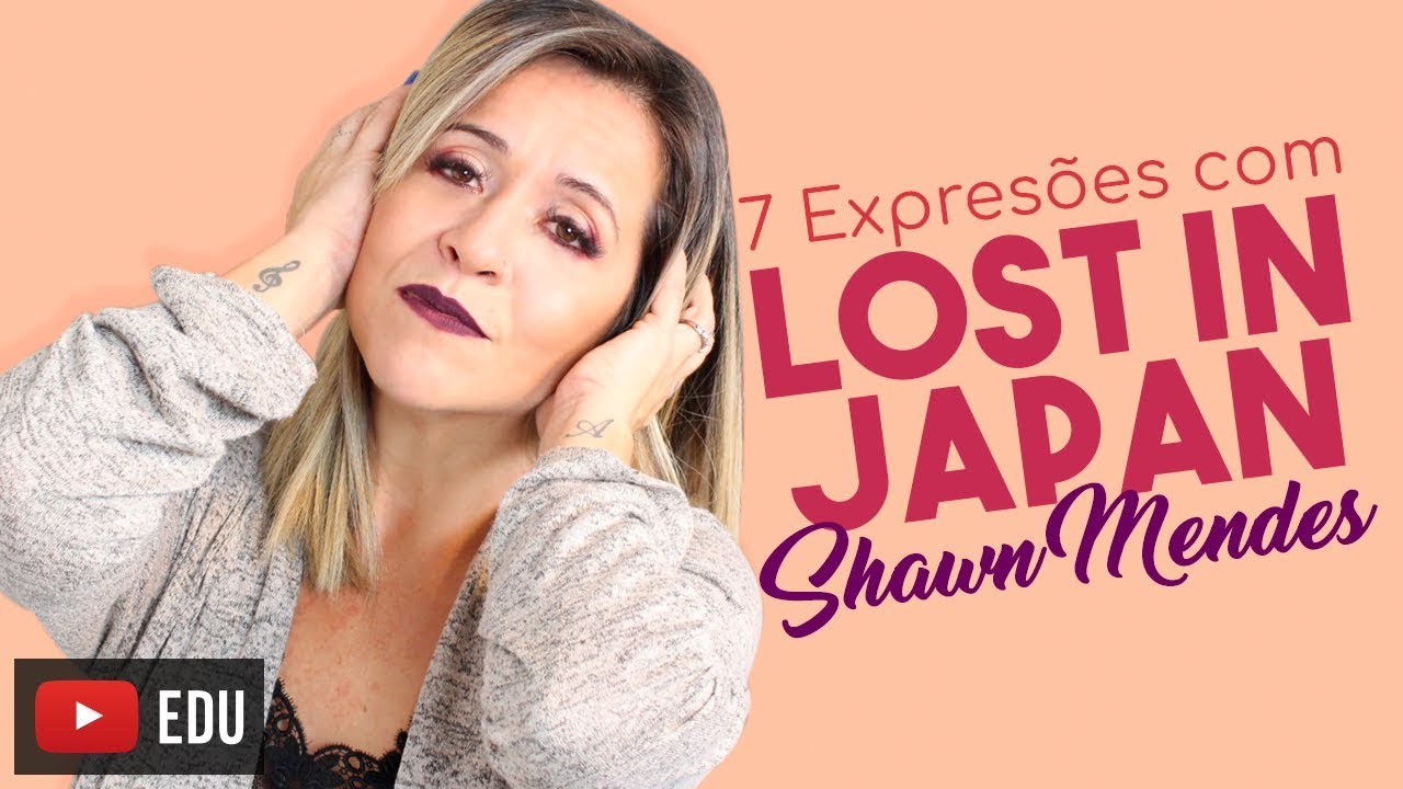 Lost In Japan - Shawn Mendes | Expressões Com Música em Inglês fluencia free