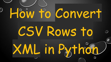 How to Convert CSV Rows to XML in Python