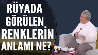 Rüyada Görülen Renkler Ne Anlama Gelir? | Mehmet Emin Kırgil