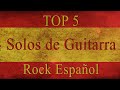 TOP 5: Los mejores Solos de Guitarra - Rock de España