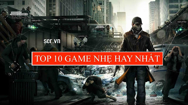 Top 10 game cho pc cấu hình thấp năm 2022