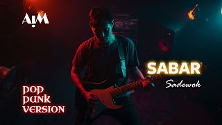 Sabar (Pop Punk Version) | Sadewok - Cover By AIM Track