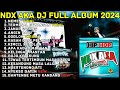 DJ JAWA TERBARU 2024 NDX AKA FULL ALBUM  - NEMEN || TERMINAL GIWANGAN || JANUR GARING DJ VIRAL 2024