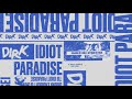 Dirk  idiot paradise official
