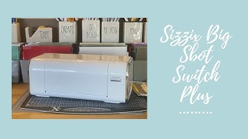 NEW SIZZIX BIG SHOT SWITCH PLUS, beginners guide- how to use the machine for die cutting & embossing