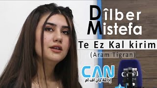 Dîlber Mistefa - Te ez kal kirim (Aram Tîgran) / ديلبر مصطفى - ته از كالكرم #CAN_FM #Stêrvan Resimi