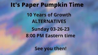 Paper Pumpkin 10 Years of Growth, Stampin&#39; Up!