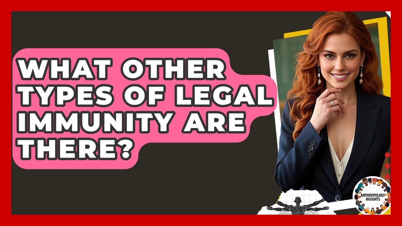 What Other Types Of Legal Immunity Are There? - Anthropology Insights