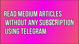 Information read medium article without any subscription using telegram Update