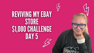Reviving My eBay Store $1,000 Challenge - Day 5