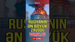 Rusiyanın ən böyük zavodu vuruldu - ALOV İÇİNDƏ QALDI - Media Turk TV #mediaturk #shortvideo #trend