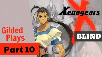 Gilded Plays Xenogears [Blind] Part 10
