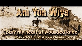 Bury my heart at wounded knee - Any yun wiya (David THOMAS)