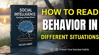 Psychology of Human Behavior &amp; Social Intelligence (Part 4 - Contextual Reading)| Audiobook
