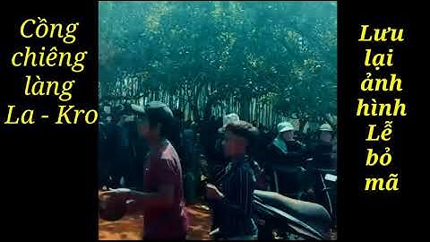 Cồng Chiêng Tây Nguyên | Bỏ Mã Làng La - Kro
