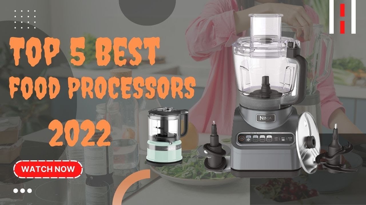 Best Food  Processors You Can Buy In 2022