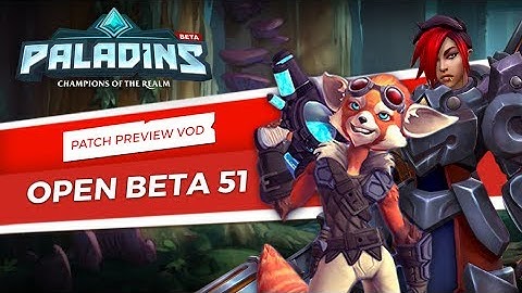 Paladins - Patch Preview - Open Beta 51 (To War!)