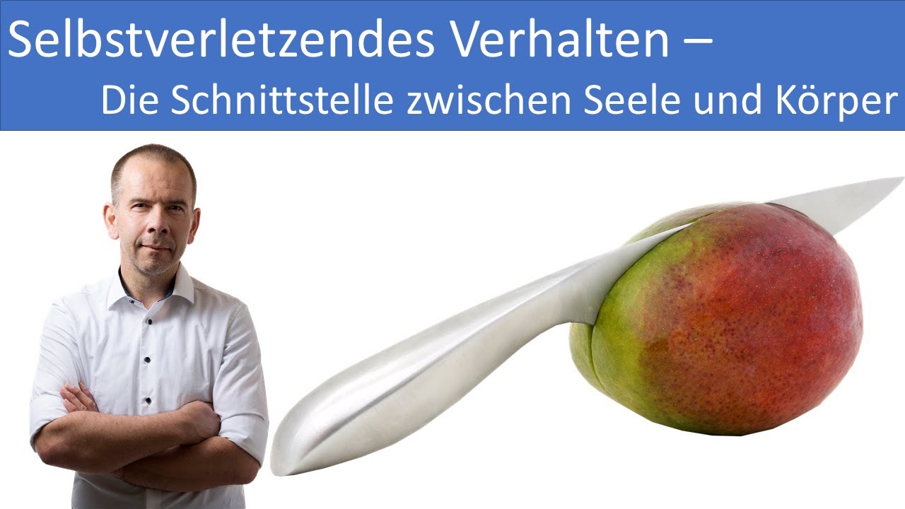 Selbstverletzendes Verhalten - Die Schnittstelle zwischen Seele und Körper Teil 1