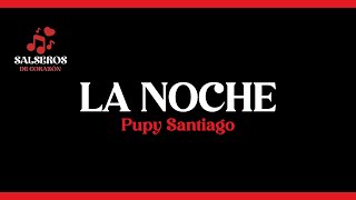 La Noche, Pupy Santiago, Video Letra - Salseros de Corazón #salsa #salsaromantica #salsabaul