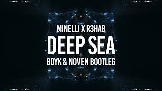 Minelli x R3HAB - Deep Sea (Boyk &amp; Noven Bootleg)