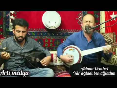 ADNAN DEMİRCİ ---#YAR AĞLADI BEN AĞLADIM