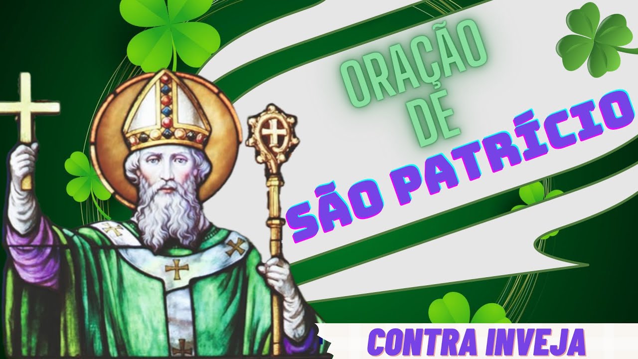 Oração de São Patrício ‐ contra Inveja e Malefícios - YouTube