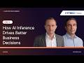 AI Inference Drives Better Business Decisions | Part 2