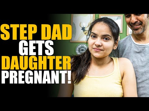 STEP DAD Gets Daughter Pregnant! | SAMEER BHAVNANI