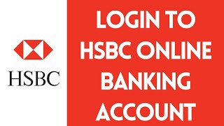 HSBC UK Online Login: How to Login to HSBC UK Online Banking Account