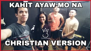 Video thumbnail of "Kahit Ayaw Mo Na (Christian Version) by ThreeKings feat. Mary"