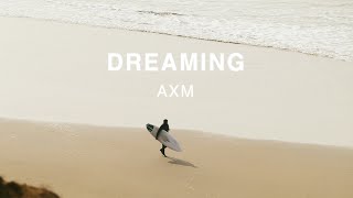 AXM — Dreaming