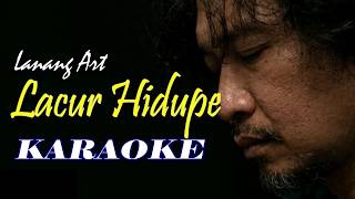 LACUR HIDUPE - KARAOKE || LANANG ART