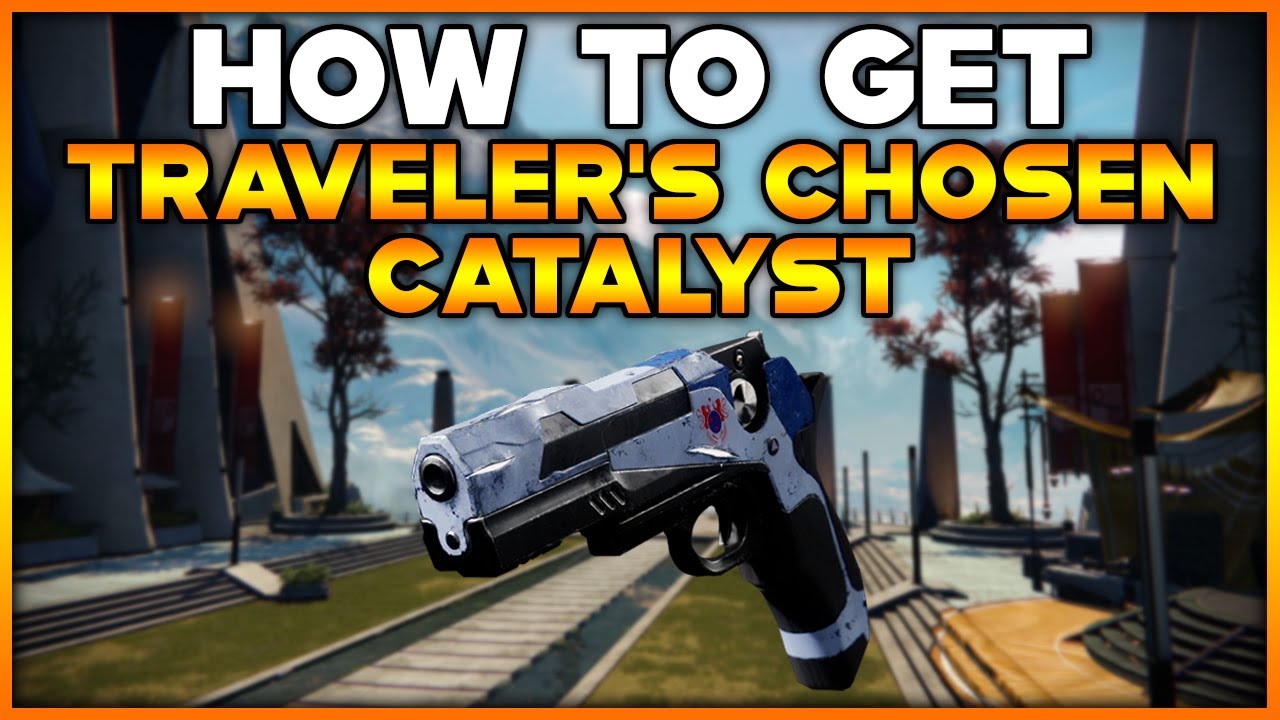 DESTINY 2 How To Get TRAVELER'S CHOSEN CATALYST YouTube