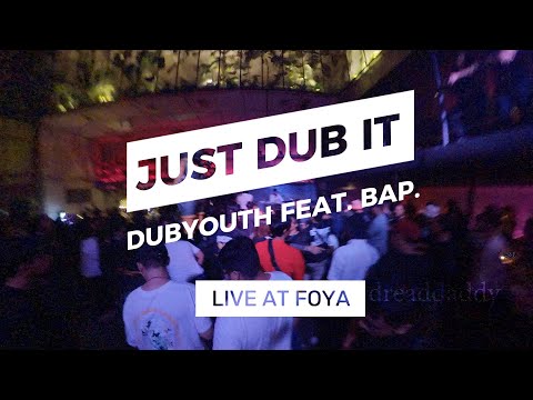 Just Dub It - DubYouth feat. BAP. (LIVE at FOYA) #flat 360