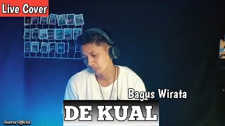 BAGUS WIRATA - DE KUAL | LIVE COVER #baguswirata #dekual