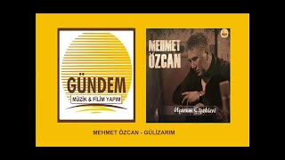 Mehmet Özcan - Gülizarım [© Gündem Müzik] Resimi