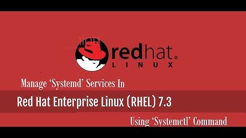 How to Manage ‘Systemd’ Services Using ‘Systemctl’ in RHEL-7