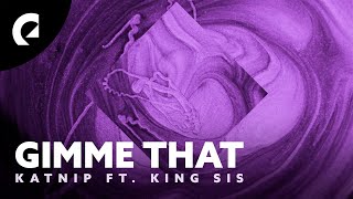 Katnip feat. King Sis - Gimme That (Official Lyric Video) Resimi