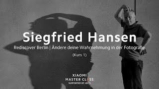 Xiaomi Master Class by Siegfried Hansen | Kurs Eins: Verändere deine Wahrnehmung in der Fotografie