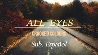 Crooked Colours - All Eyes (español subtitulado)