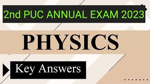2nd PUC 2023 PHYSICS Key Answers Of Annual Exam