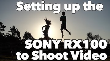 Setting up the Sony RX100 to Shoot Video