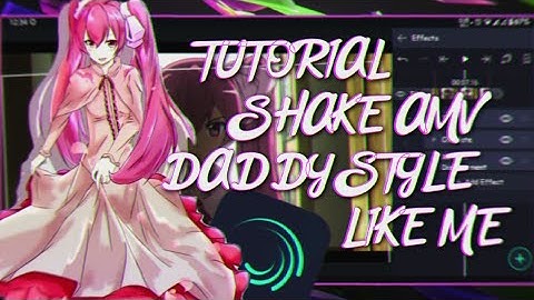 TUTORIAL SHAKE AMV DADDY STYLE ALIGHT MOTION || LIKE ME