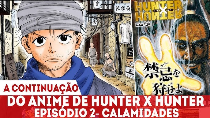 A CONTINUAÇÃO DO ANIME DE HUNTER X HUNTER EPISÓDIO 1