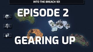 How to Master Into the Breach - Episode 2: Gearing Up (Tips for mastering the game)