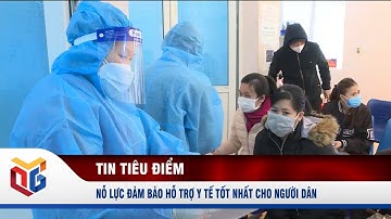 Nỗ lực đảm bảo hỗ trợ y tế tốt nhất cho người dân