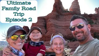 Ultimate Family Road Trip/ Episode #2/ Northern Arizona/ Southern Utah/ Where to Stay/ What to Do