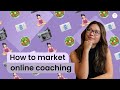 How to market your online coaching business and get more clients